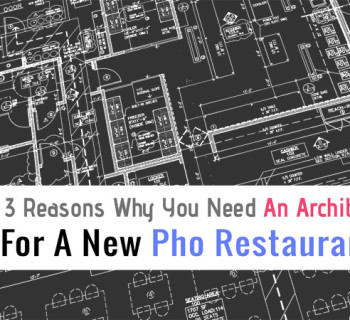 3 Reasons Why You Need An Architect For A New Pho Restaurant