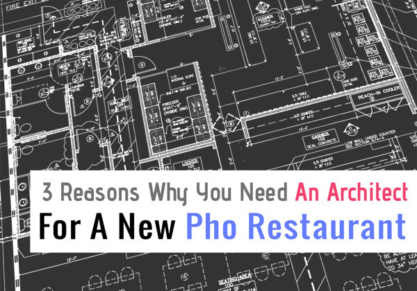 3 Reasons Why You Need An Architect For A New Pho Restaurant