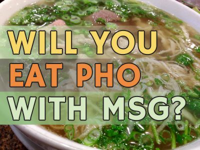 Will you eat pho with MSG?