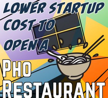 Lower startup cost to open a Pho Restaurant